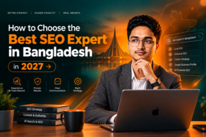 Choosing Bangladesh’s Best SEO Expert guide by Tanveer Evan Rahat