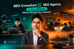 SEO Consultant vs Agency in Bangladesh guide by Tanveer Evan Rahat
